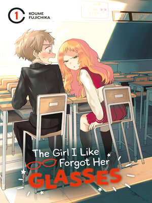 cover image of The Girl I Like Forgot Her Glasses, Volume 01